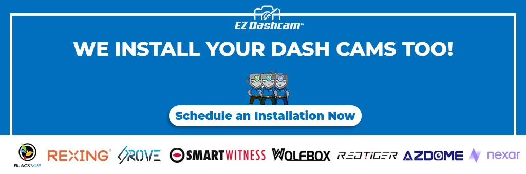 We install your dash cams too